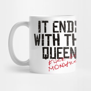 IT ENDS WITH THE QUEEN, FUCK THE MONARCHY black / Cool and Funny quotes Mug